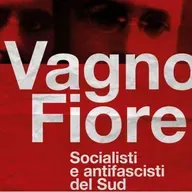 Di Vagno - Fiore, socialisti e antifascisti del Sud