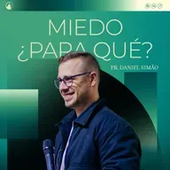 MIEDO ¿PARA QUÉ? - Pr. Daniel Simão