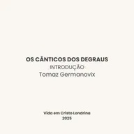 Os cânticos dos degraus - introdução - Tomaz Germanovix