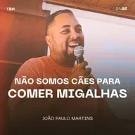 Não Somos Cães Para Comer Migalhas - João Paulo Martins
