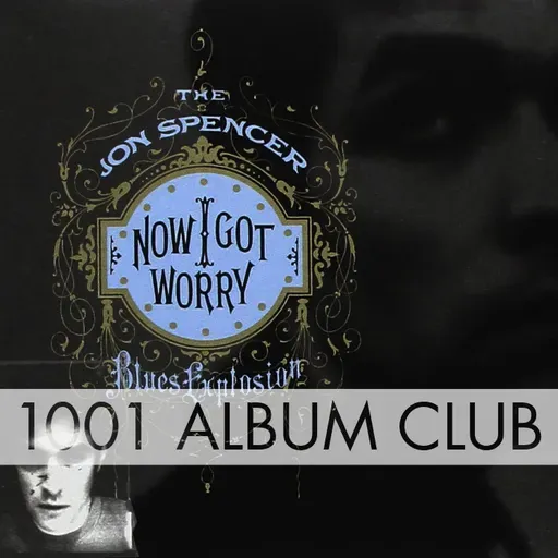 831 The Jon Spencer Blues Explosion - Now I Got Worry
