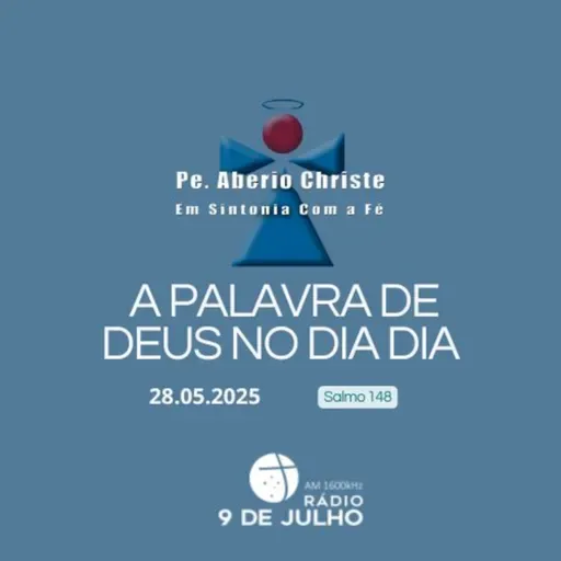 EM SINTONIA COM A FÉ - A PALAVRA DE DEUS NO DIA A DIA - 28.05.2025