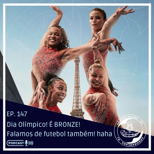 EP. 147 - Dia Olímpico 🥉 / Falamos de futebol também hahaha