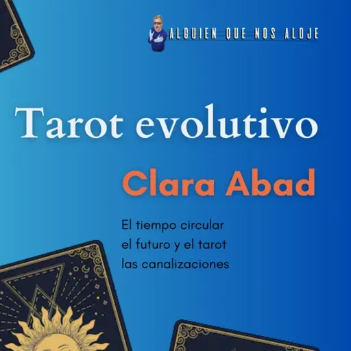 Tarot evolutivo, la canalizaciones, el futuro y el tiempo circular. con Clara Abad