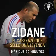 Zidane: el cabezazo que selló una leyenda