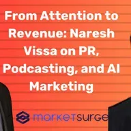 From Attention to Revenue: Naresh Vissa on PR, Podcasting, and AI Marketing