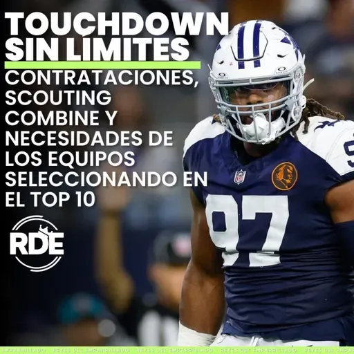 Touchdown Sin Límites - Contrataciones, scouting combine y necesidades de los equipos seleccionando en el top 10