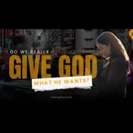 Podcast: Do We Really Give God What He Wants?