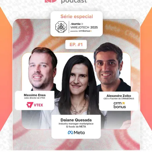 Especial VarejoTech 2025: Meta, CRM&Bônus e VTEX | #01