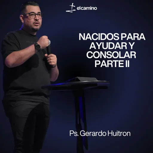 NACIDOS PARA AYUDAR Y CONSOLAR | PARTE II