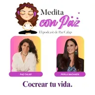 Cómo cocrear tu vida - Experiencias Inspiradoras con Perla Machaen