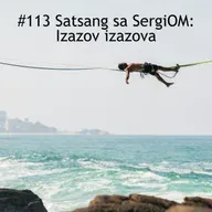 #113 Satsang sa SergiOM: Izazov izazova