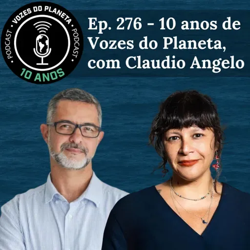Ep. 276 - 10 anos de Vozes do Planeta