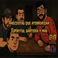 Ep #76 Anécdotas que Aterrorizan: Espíritus, Santería y Más
