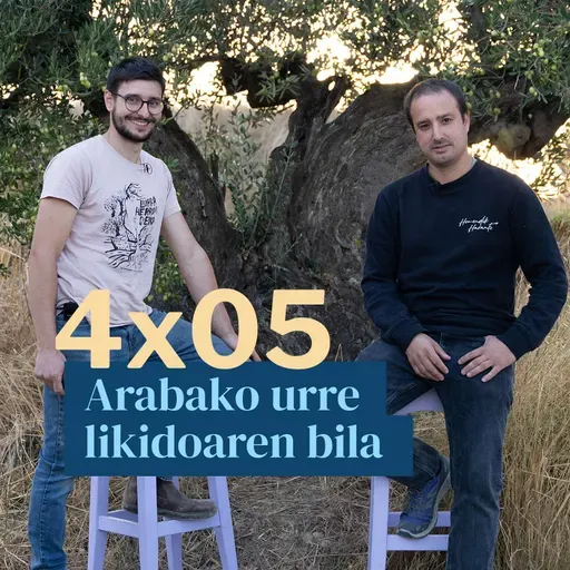 Egonarria 4x05: Arabako urre likidoaren bila I Mikel Izagirre (Erroiz proiektua)