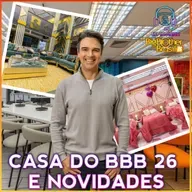 Casa do BBB 26 e novidades sobre as provas!