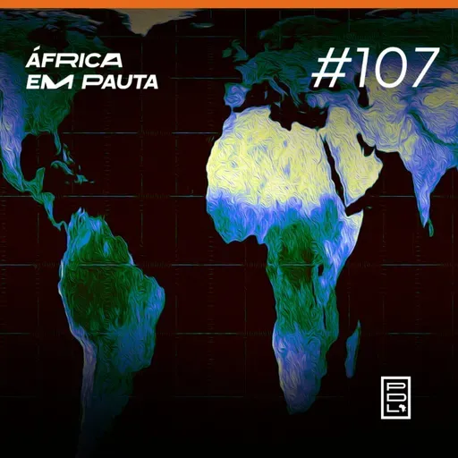 África em Pauta #107- O Mapa da África vai Mudar?