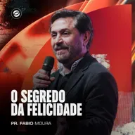 O SEGREDO DA FELICIDADE | PR. FÁBIO MOURA
