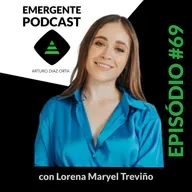 Alimenta tu consciencia. Consejos clave para transformar tu vida y tu salud c/ Lorena Maryel Treviño | EP69 (2/2)