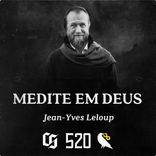 #520 - Jean-Yves Leloup - Medite em Deus
