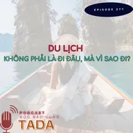 Du lịch - không phải là đi đâu, mà vì sao đi?