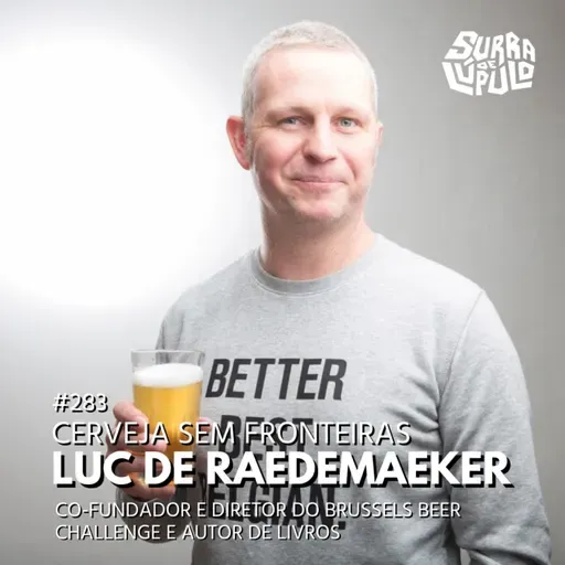 [COM TRADUÇÃO] Cerveja sem fronteiras #3 - Mercado Belga com Luc de Raedemaeker |Surra#283