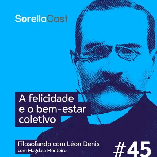 A felicidade e o bem-estar coletivo - Série Filosofando com Léon Denis - Ep#45
