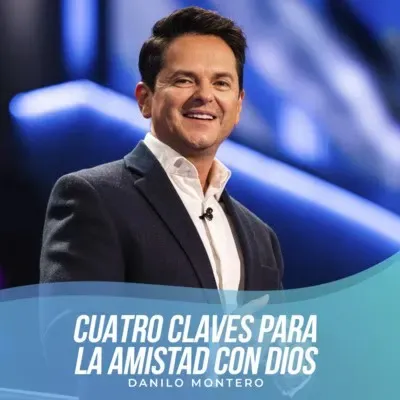 Cuatro claves para la amistad con Dios - Danilo Montero | Prédicas Cristianas 2022