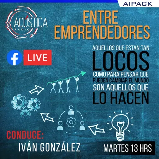 Entre Emprendedores - Tema: Ya emprendiste, pero ¿te convertiste en autoempleado de tu negocio?