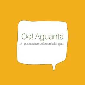 Oe! Aguanta