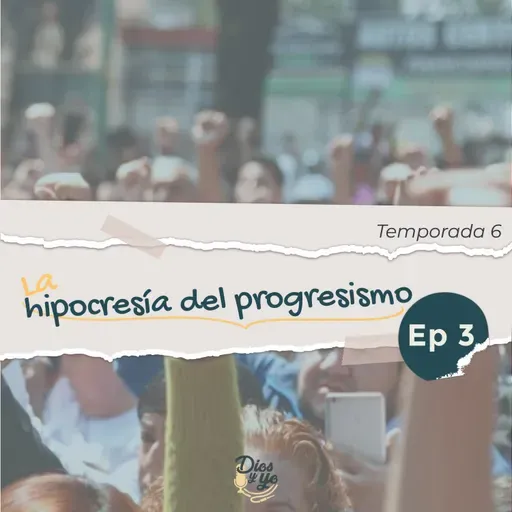 T6 E3 La hipocresía del progresismo