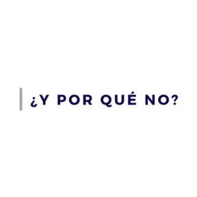 ¿Y Por Qué No? 