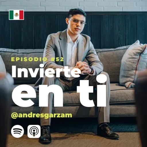 52 | Invierte en ti | Andres Garza