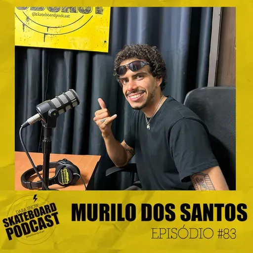 MURILO DOS SANTOS - Skateboard Podcast #83
