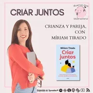 "Criar juntos": crianza y pareja, con Míriam Tirado