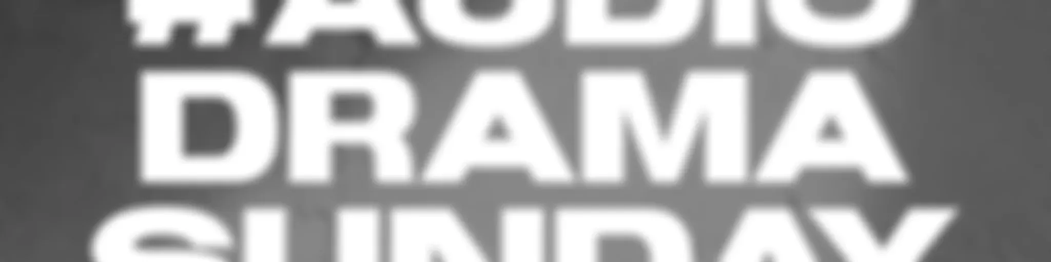 #AudioDramaSunday