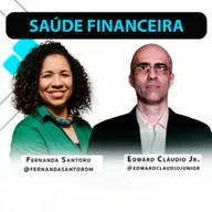 Saúde Financeira com Edward Cláudio Jr. e Fernanda Santoro #89