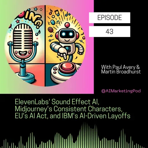 ElevenLabs' Sound Effect AI, Midjourney's Consistent Characters, EU's AI Act, and IBM's AI-Driven Layoffs