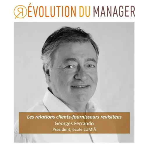 Episode 5 - Les relations clients-fournisseurs revisitées avec Georges Ferrando