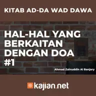 Hal-Hal yang berkaitan dengan Doa #1 - Ustadz Ahmad Zainuddin Al Banjary