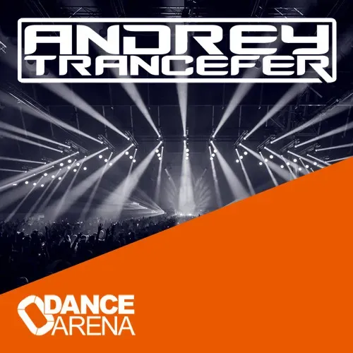 Andrey Trancefer - Dance Arena Episode 099 (August 2024) #99