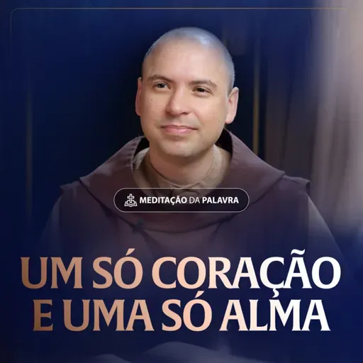 Um só coração e uma só alma | (Atos 4, 32-37) #2330