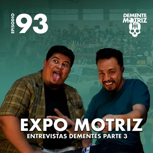 Expo Motriz- Entrevistas Dementes Pt3