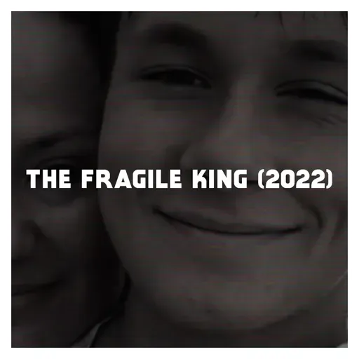 Indie Film Highlight: THE FRAGILE KING (2022)