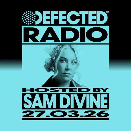 Defected Radio Show hosted by Sam Divine - 27-03-2026
