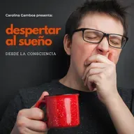 #36 - Despertar al sueño desde la consciencia