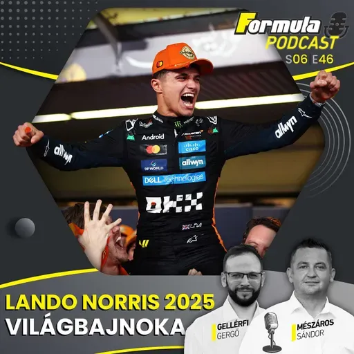 S06E46 – Lando Norris 2025 világbajnoka!