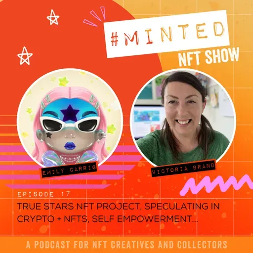 17 Emily Carrig // True Stars NFT Project // Speculating in Crypto + NFTS // Self Empowerment