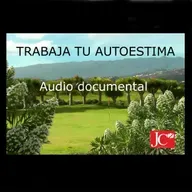 TRABAJA TU AUTOESTIMA. Audio documental 