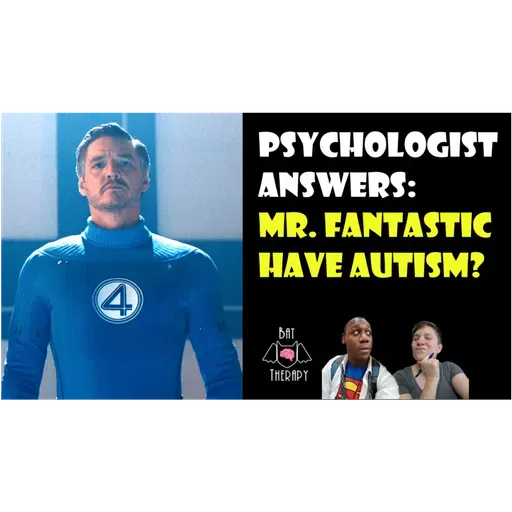 Dr. Reed Richards / Mister Fantastic: Autism Spectrum Disorder?